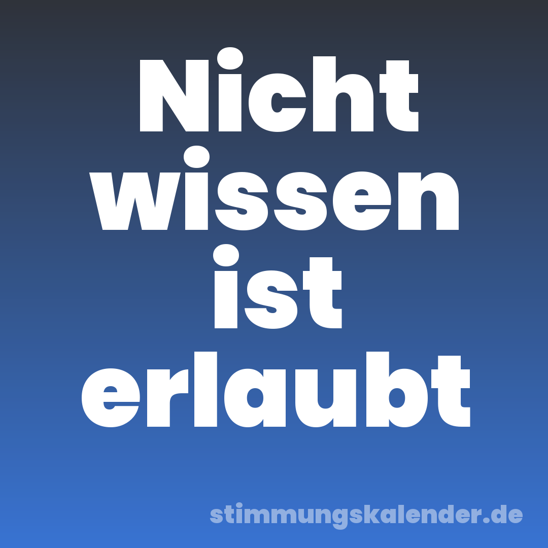 Nicht wissen ist erlaubt