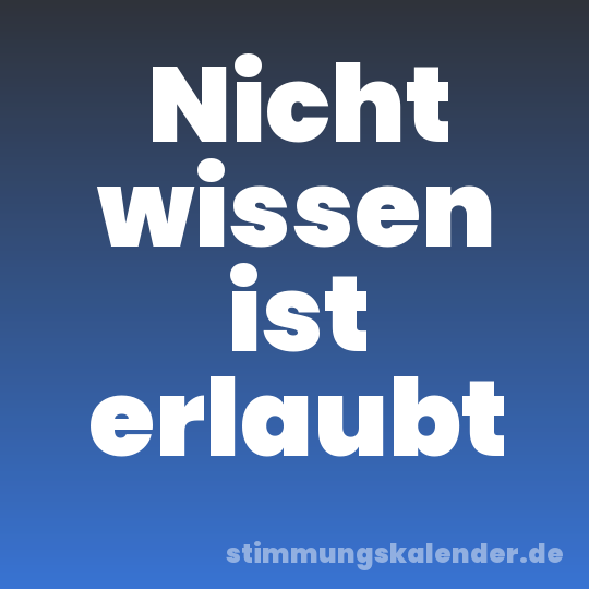 Nicht wissen ist erlaubt