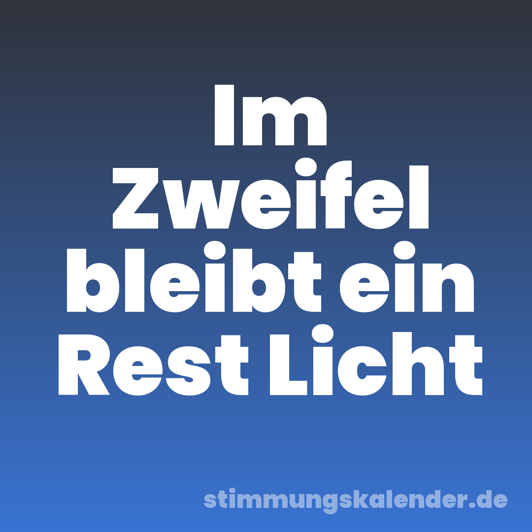 Im Zweifel bleibt ein Rest Licht