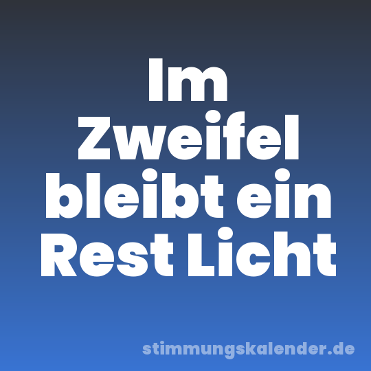 Im Zweifel bleibt ein Rest Licht