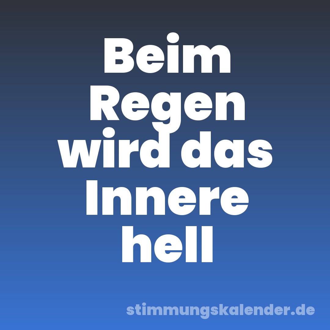 Beim Regen wird das Innere hell