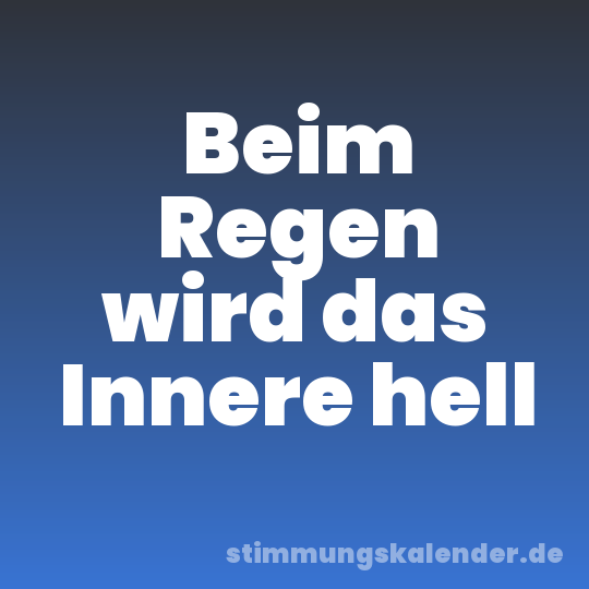 Beim Regen wird das Innere hell