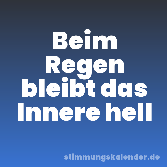 Beim Regen bleibt das Innere hell