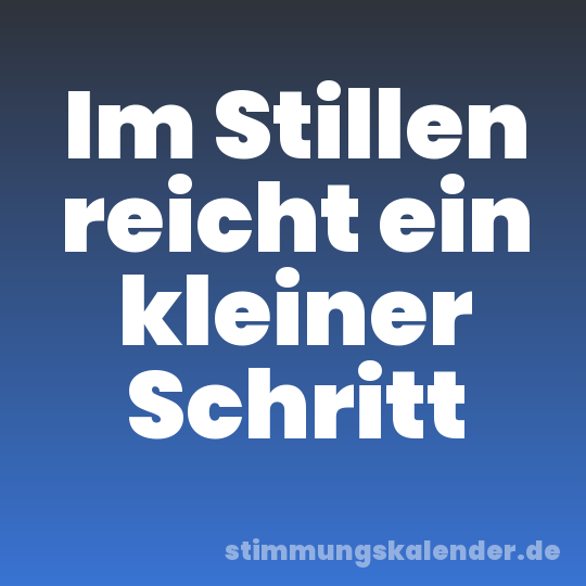 Im Stillen reicht ein kleiner Schritt