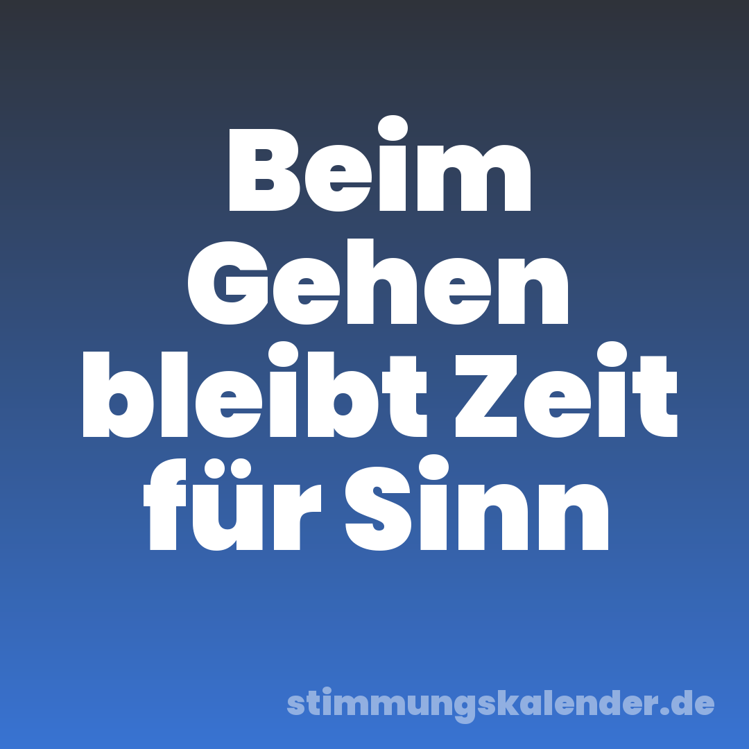 Beim Gehen bleibt Zeit für Sinn