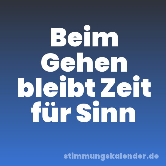Beim Gehen bleibt Zeit für Sinn