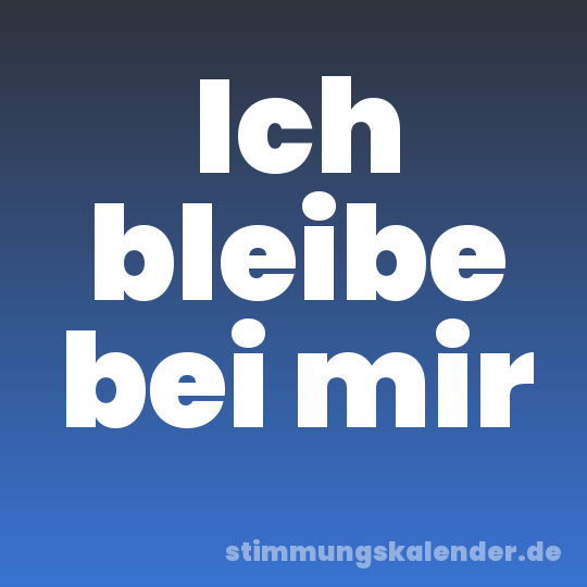 Ich bleibe bei mir