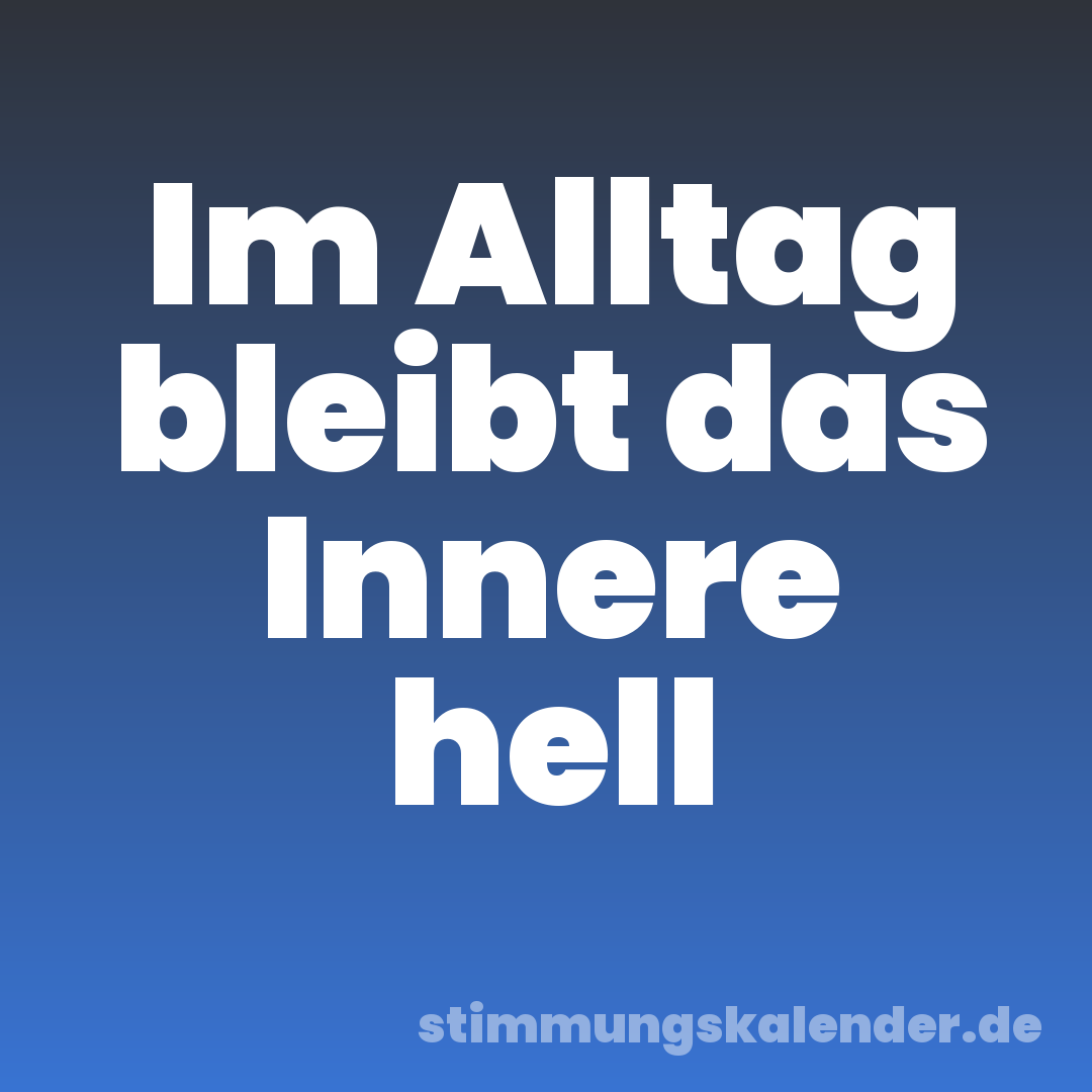 Im Alltag bleibt das Innere hell