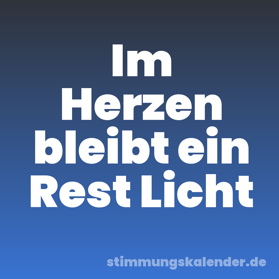 Im Herzen bleibt ein Rest Licht