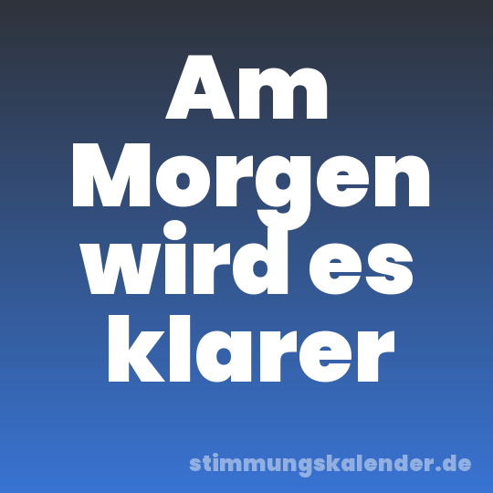 Am Morgen wird es klarer
