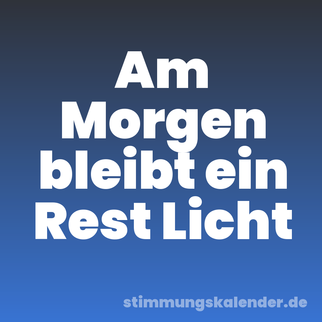Am Morgen bleibt ein Rest Licht