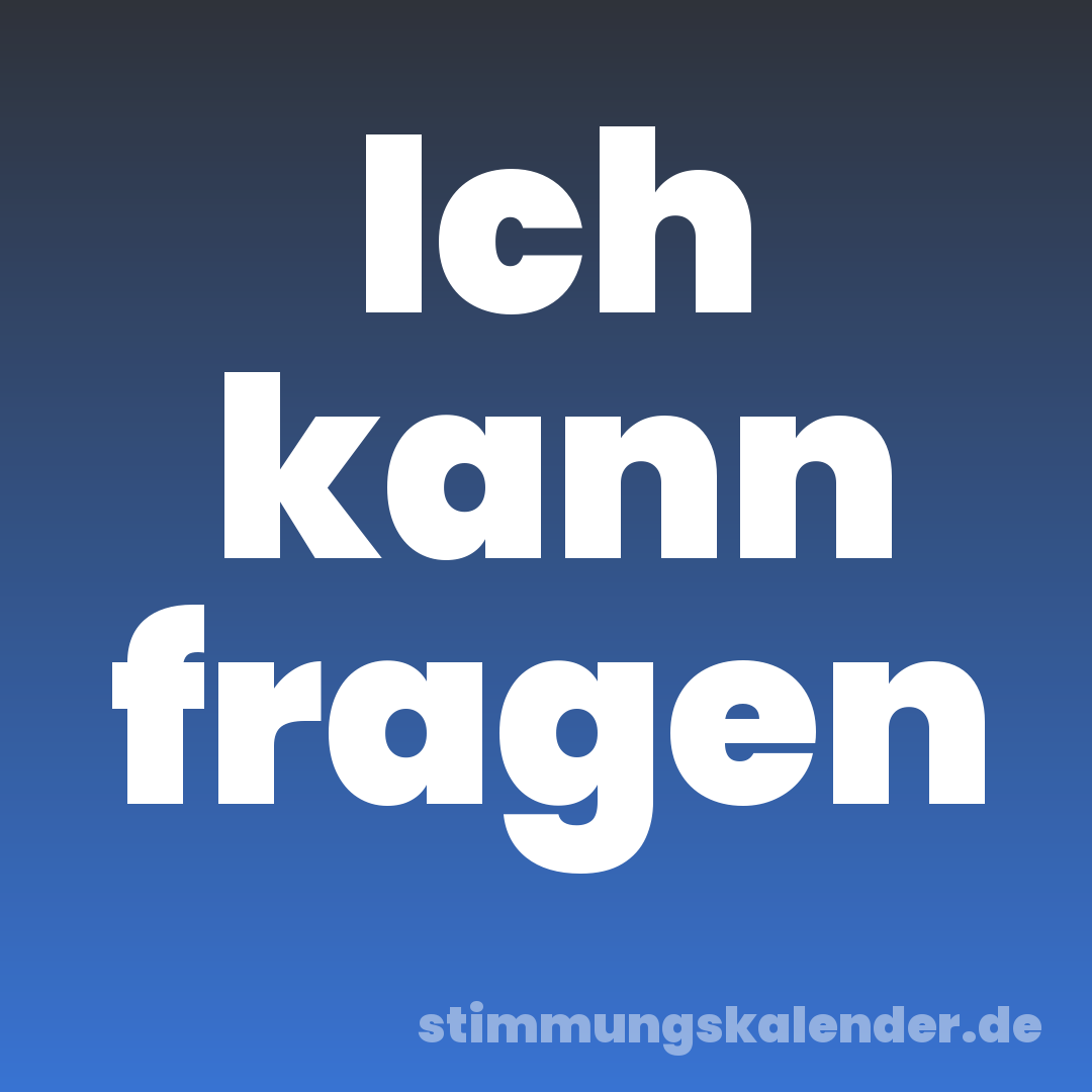 Ich kann fragen