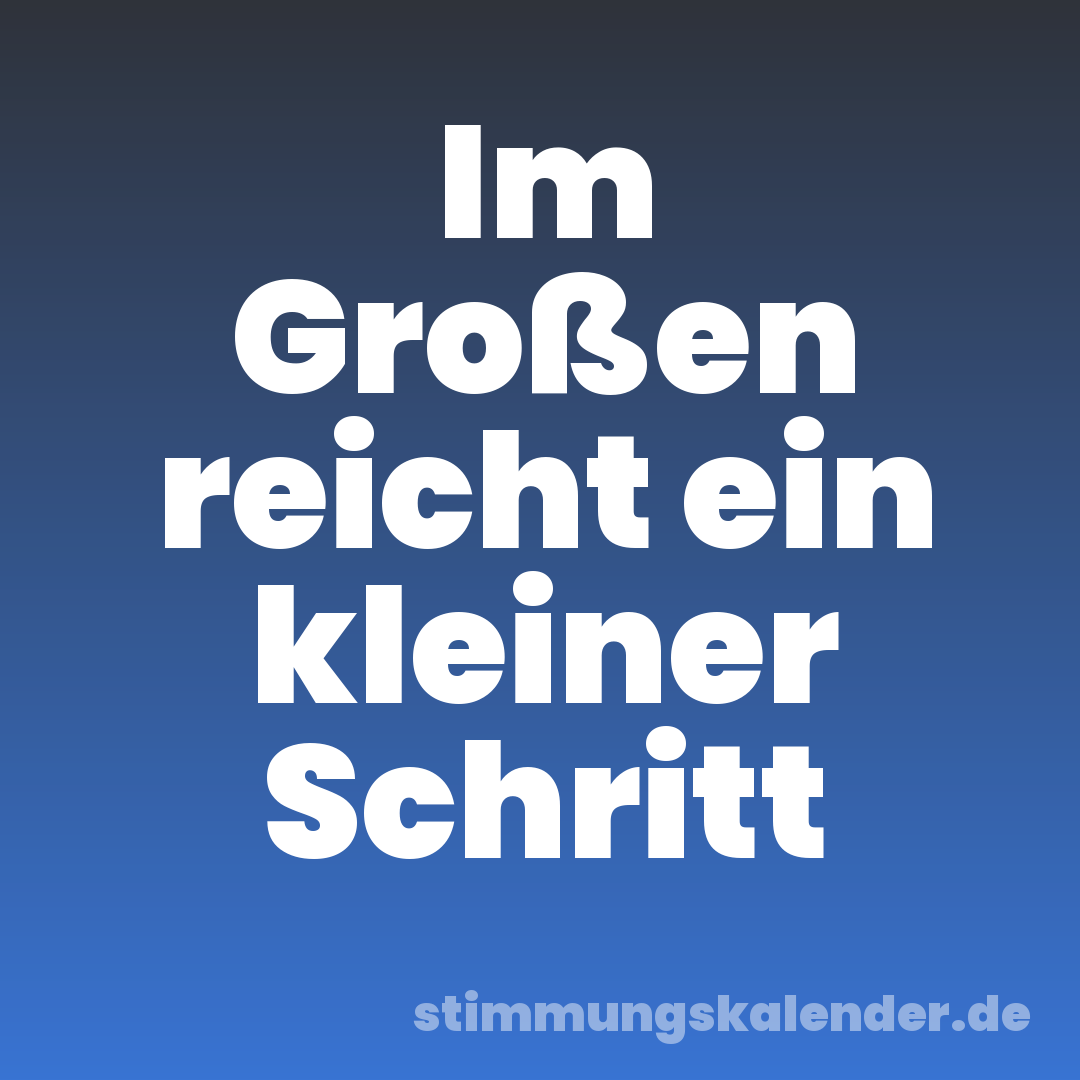 Im Großen reicht ein kleiner Schritt