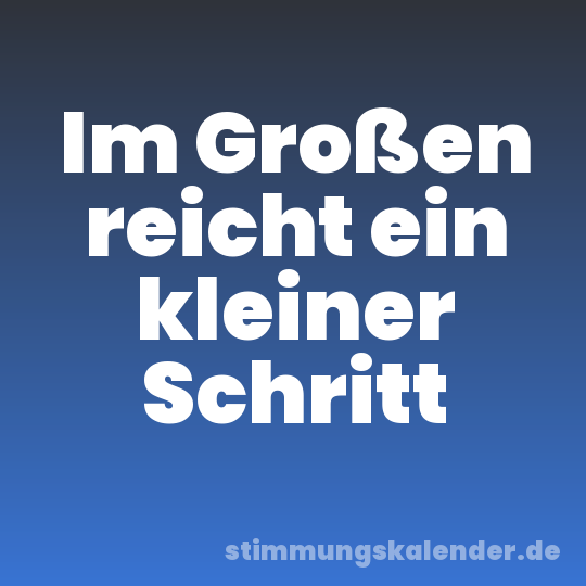 Im Großen reicht ein kleiner Schritt