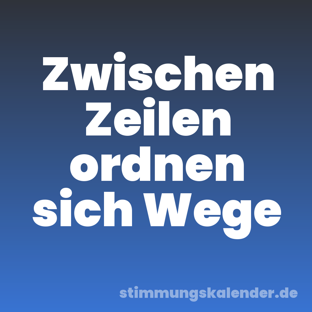 Zwischen Zeilen ordnen sich Wege