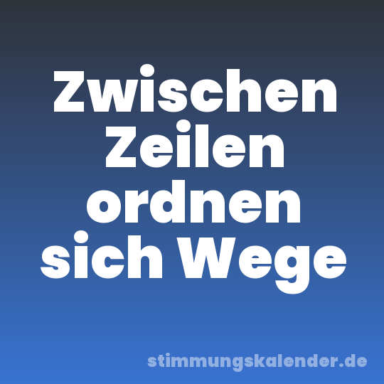 Zwischen Zeilen ordnen sich Wege