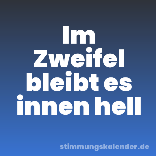 Im Zweifel bleibt es innen hell