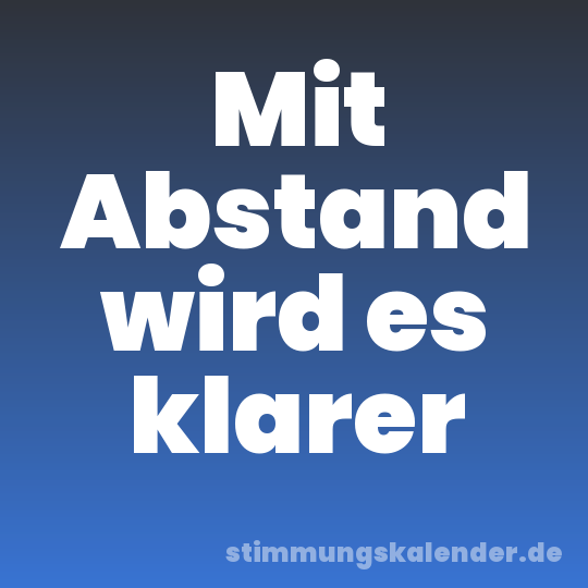 Mit Abstand wird es klarer