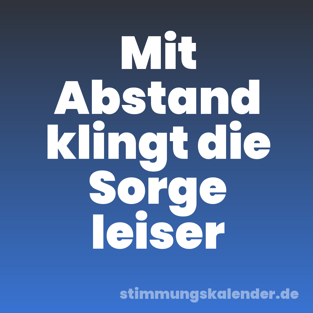 Mit Abstand klingt die Sorge leiser