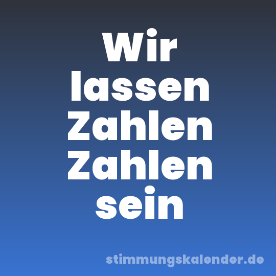 Wir lassen Zahlen Zahlen sein