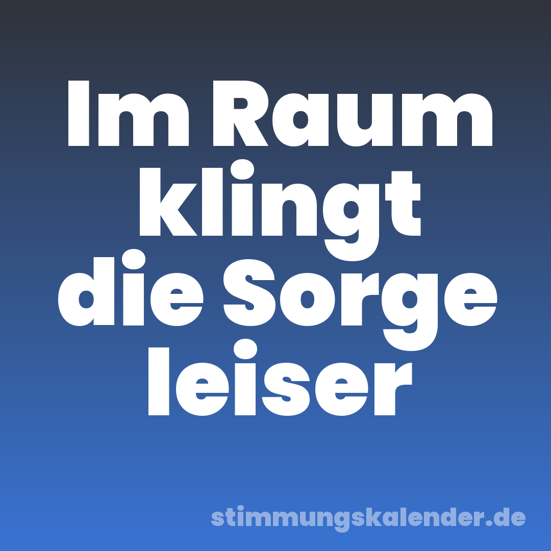 Im Raum klingt die Sorge leiser