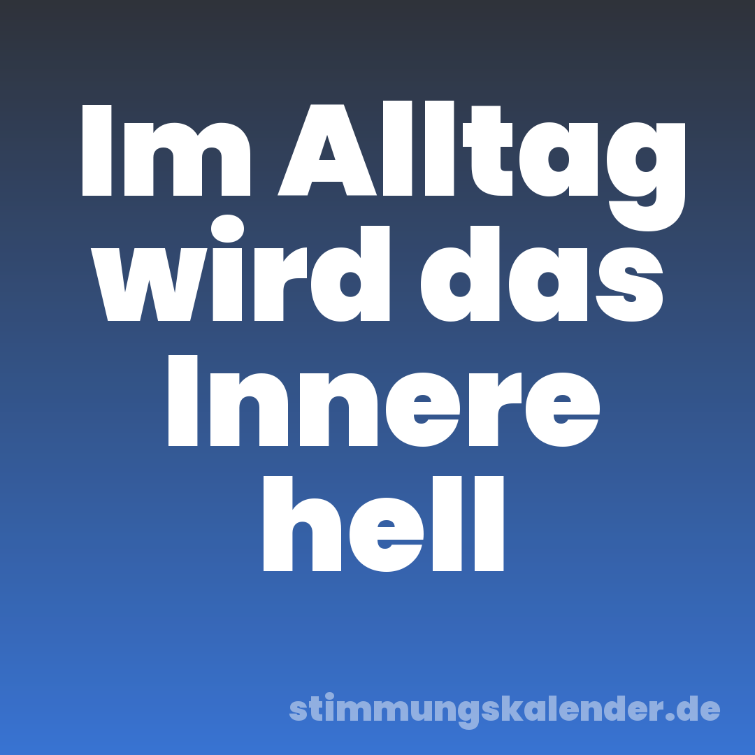 Im Alltag wird das Innere hell