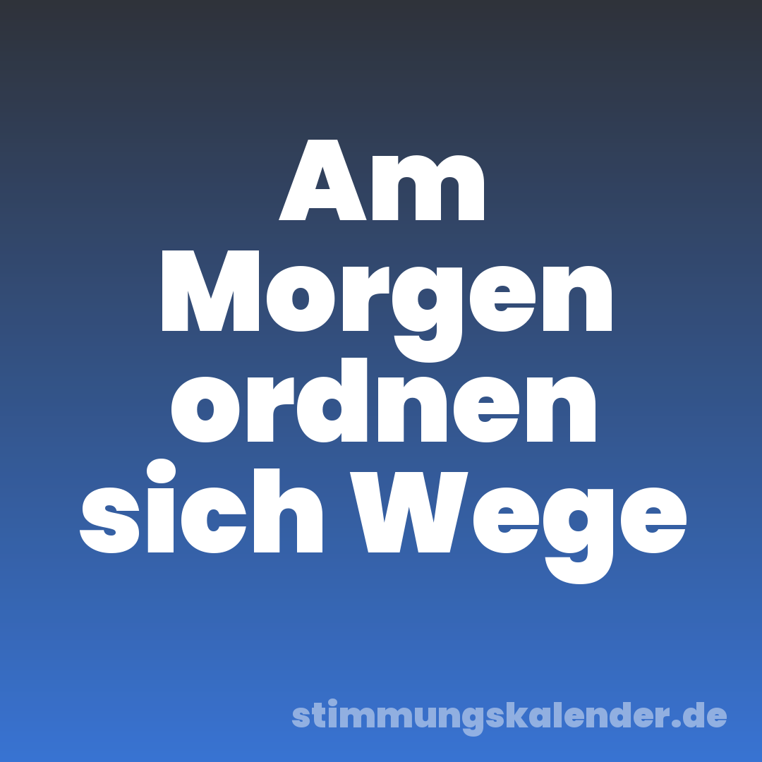 Am Morgen ordnen sich Wege