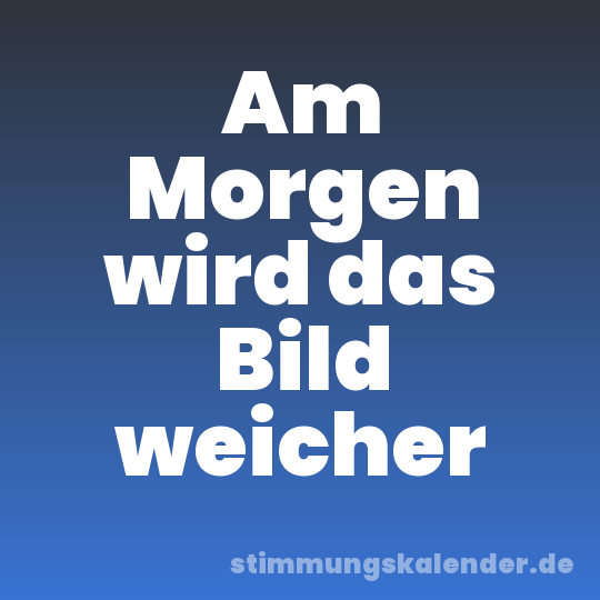 Am Morgen wird das Bild weicher