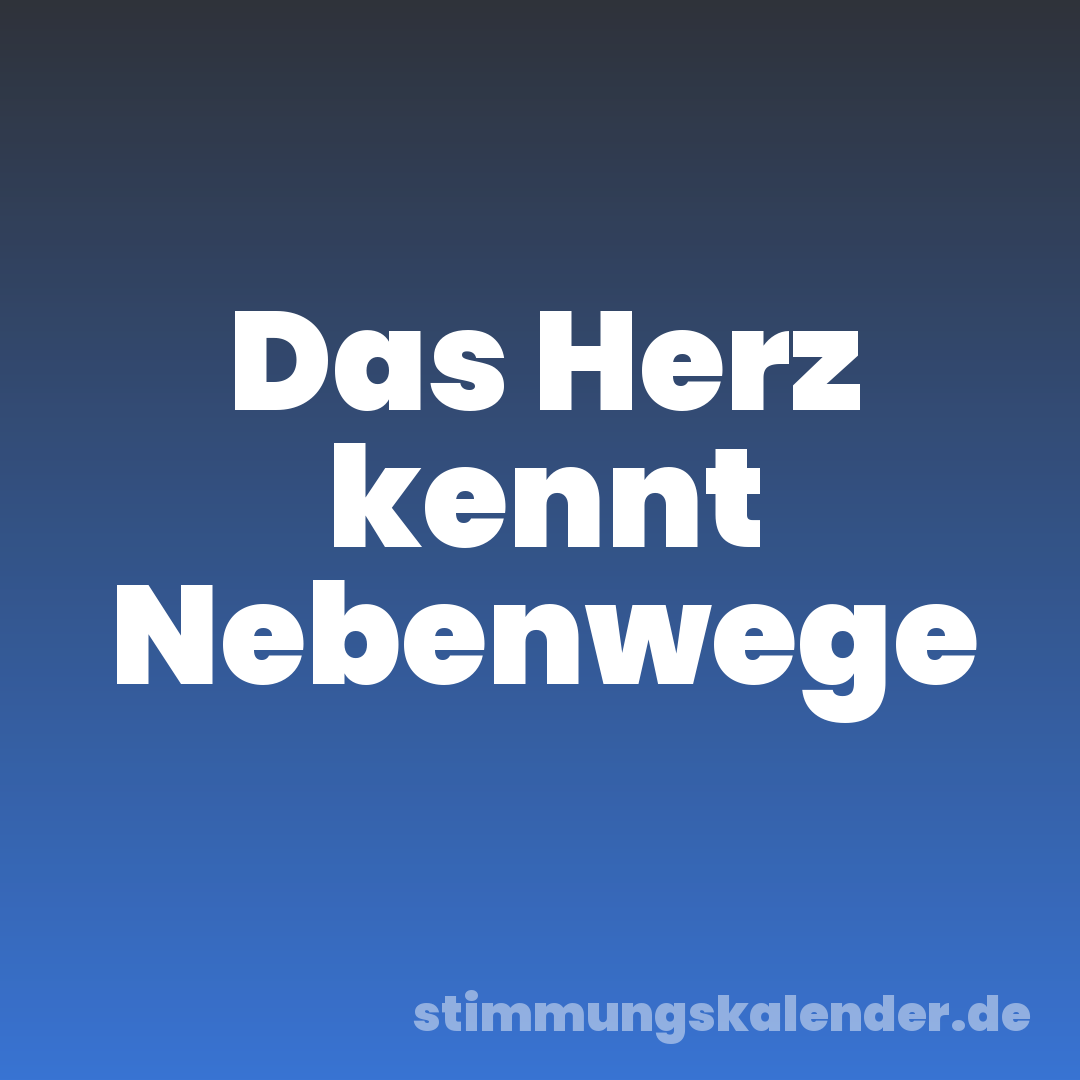 Das Herz kennt Nebenwege