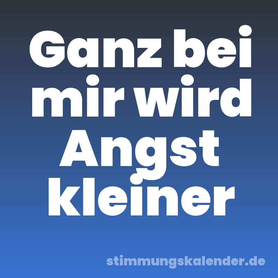 Ganz bei mir wird Angst kleiner