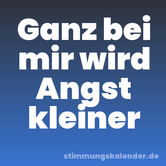 Ganz bei mir wird Angst kleiner