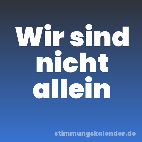 Wir sind nicht allein