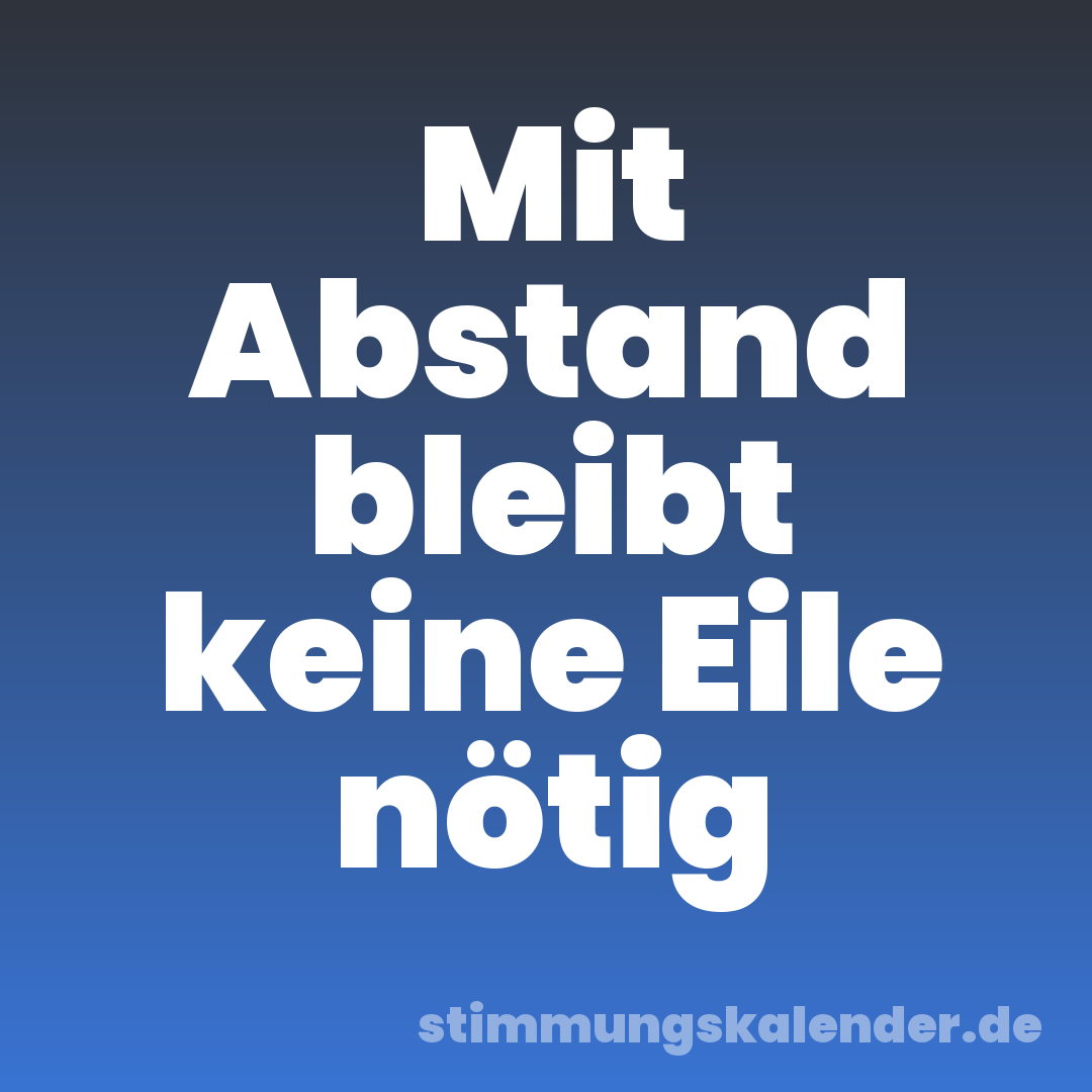 Mit Abstand bleibt keine Eile nötig