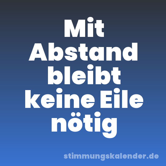 Mit Abstand bleibt keine Eile nötig