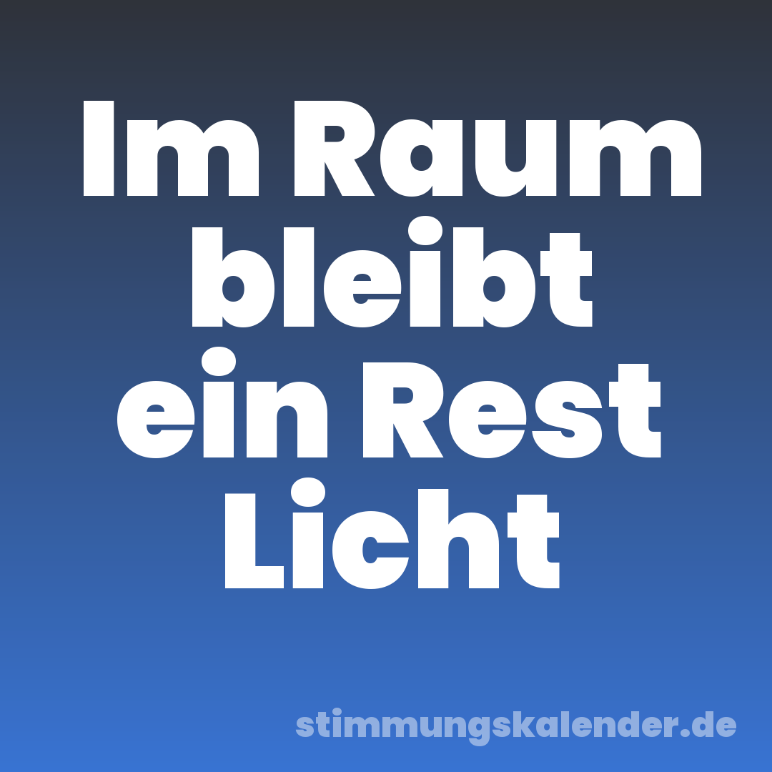 Im Raum bleibt ein Rest Licht