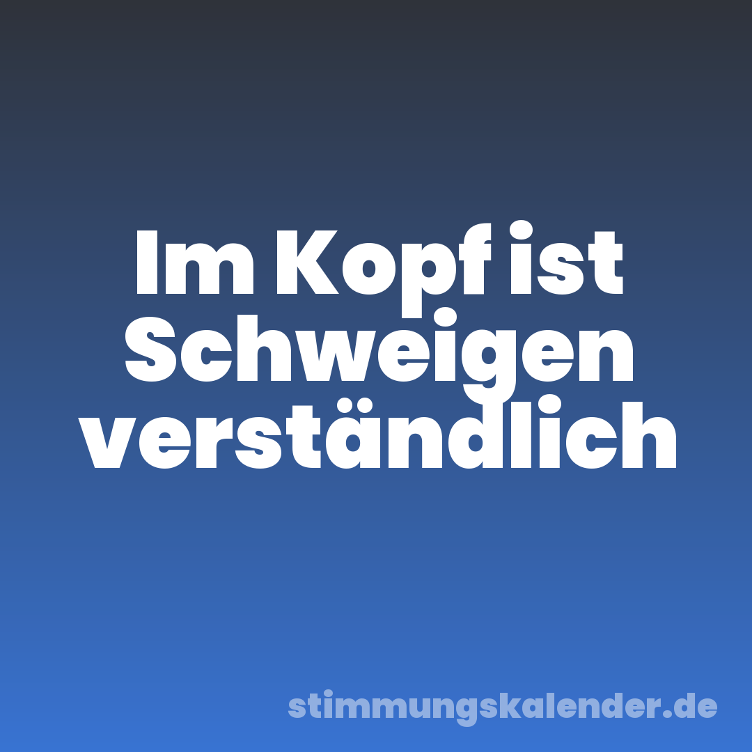 Im Kopf ist Schweigen verständlich