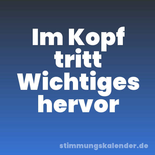 Im Kopf tritt Wichtiges hervor