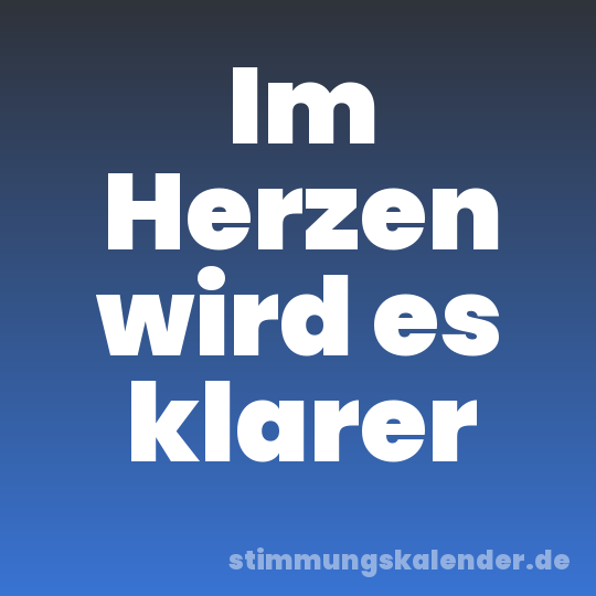 Im Herzen wird es klarer
