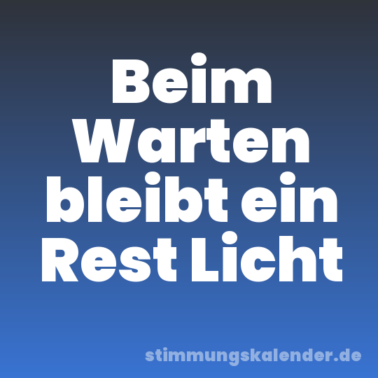 Beim Warten bleibt ein Rest Licht