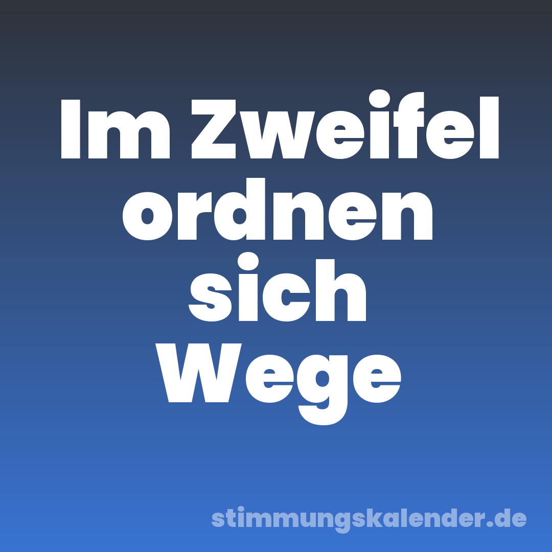Im Zweifel ordnen sich Wege