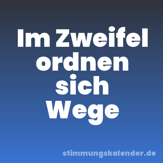 Im Zweifel ordnen sich Wege