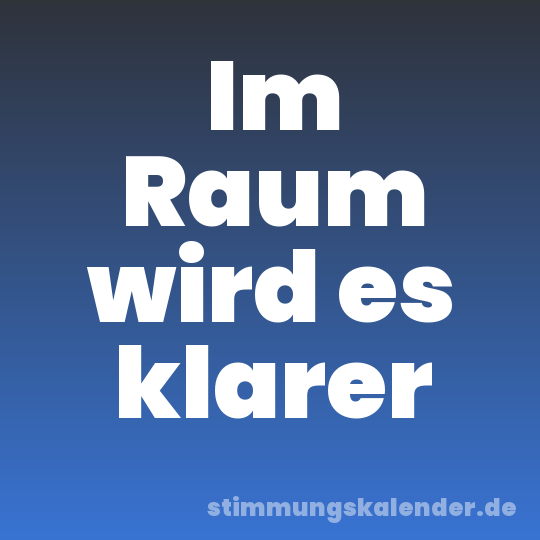 Im Raum wird es klarer