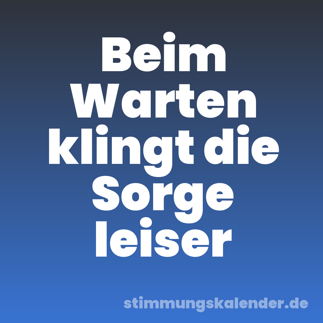 Beim Warten klingt die Sorge leiser