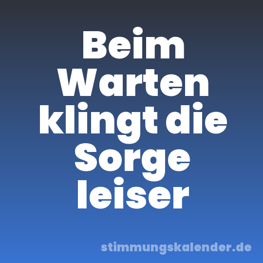Beim Warten klingt die Sorge leiser
