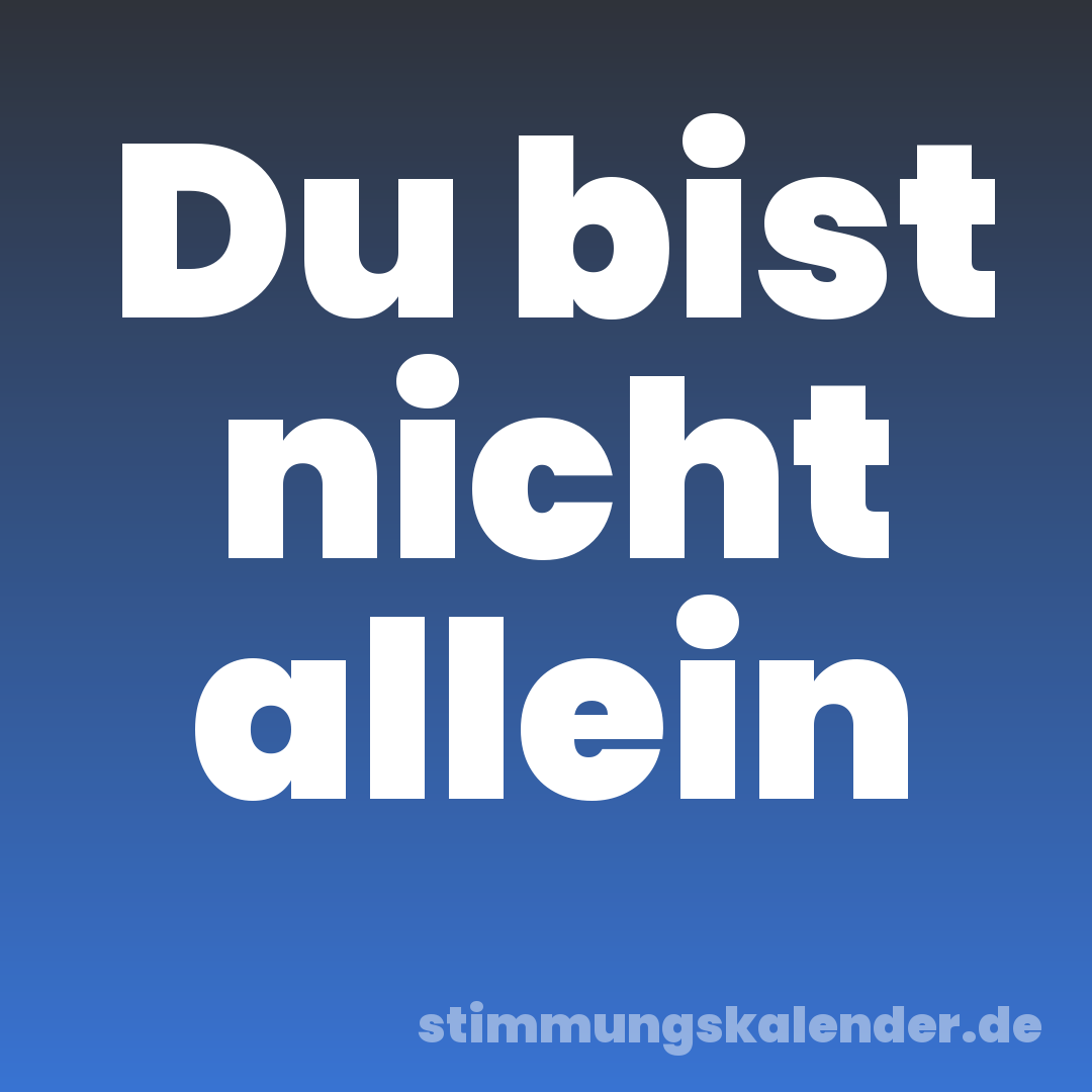 Du bist nicht allein