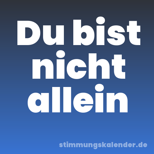 Du bist nicht allein