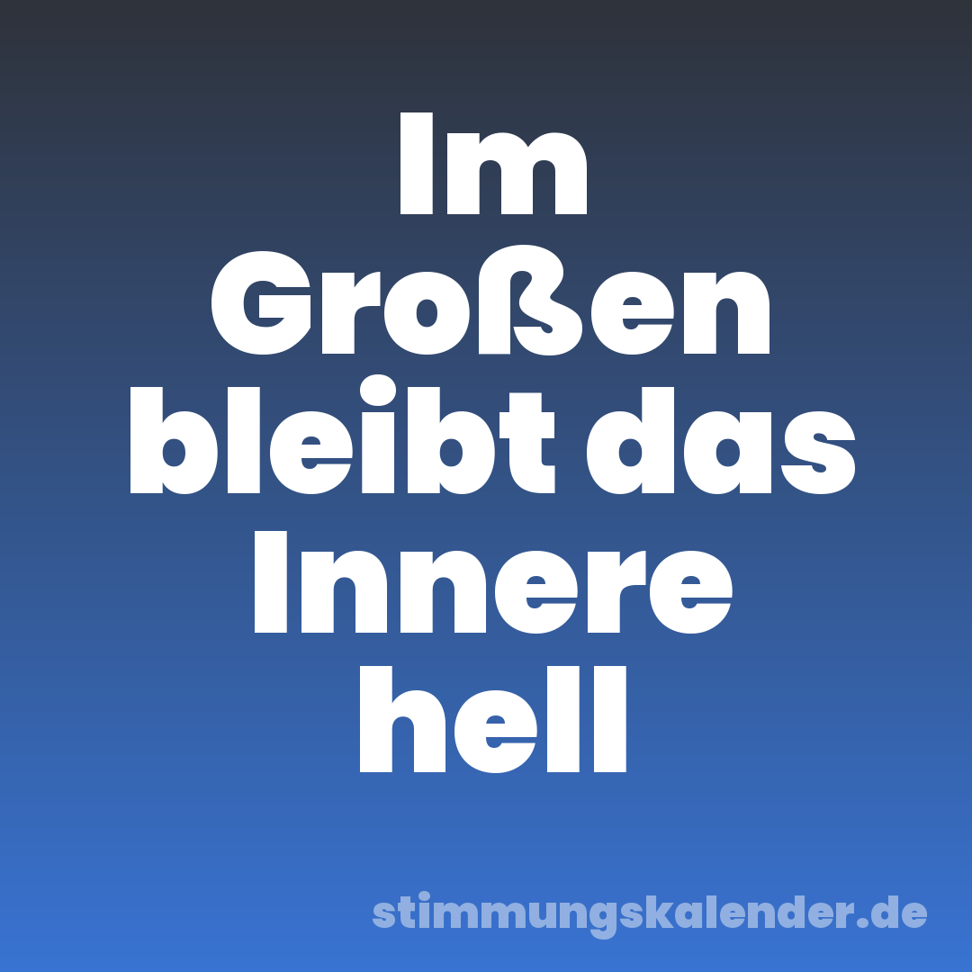 Im Großen bleibt das Innere hell