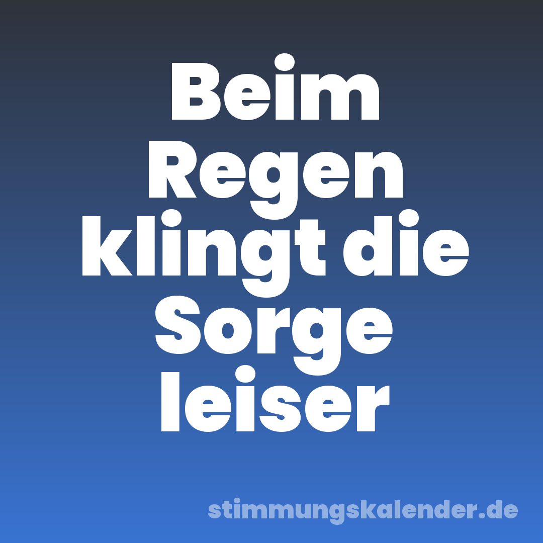 Beim Regen klingt die Sorge leiser