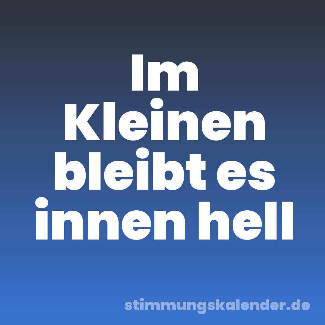 Im Kleinen bleibt es innen hell