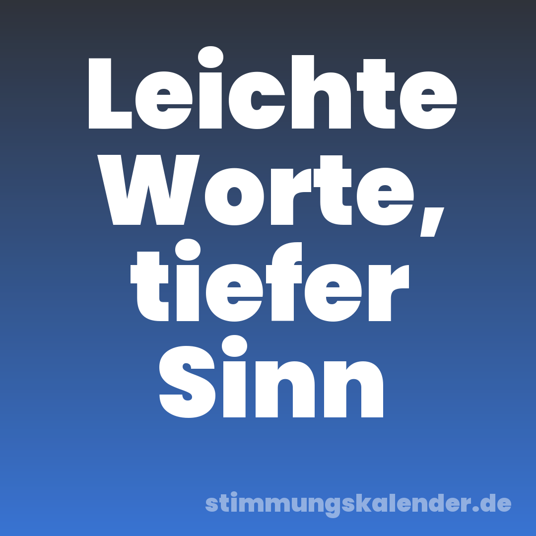 Leichte Worte, tiefer Sinn